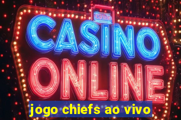 jogo chiefs ao vivo